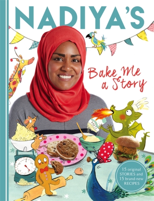 Nadiya's Bake Me a Story : Fifteen stories and recipes for children