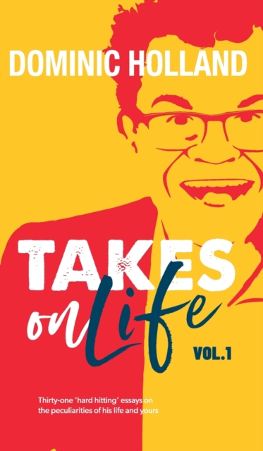 Dominic Holland Takes on Life vol.1