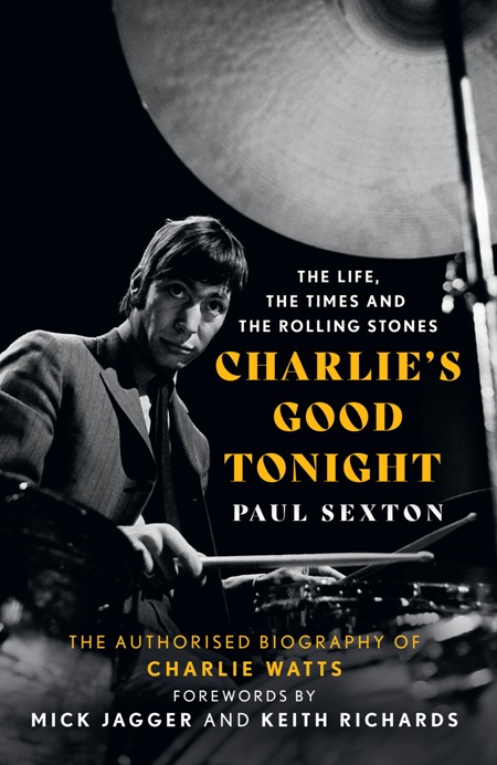 Charlie's Good Tonight : The Authorised Biography of Charlie Watts