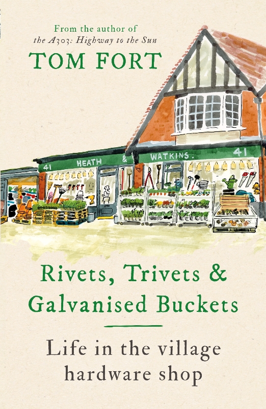 Rivets, Trivets and Galvanised Buckets : Life in the village hardware shop