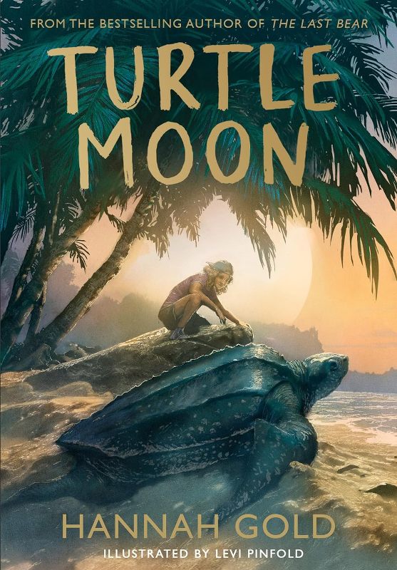 Turtle Moon: A thrilling new illustrated animal adventure for kids from the Sunday Times bestselling author of THE LAST BEAR.